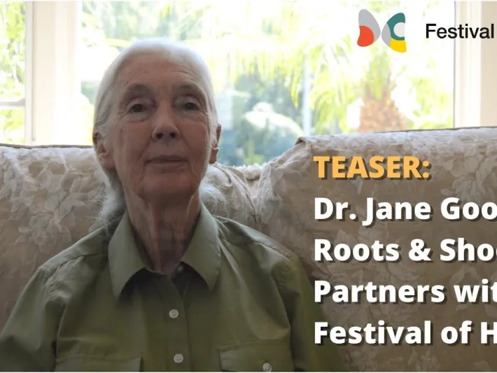 Video thumbnail: Teaser: Dr. Jane Goodall, Roots & Shoots Partners with Festival of Hope