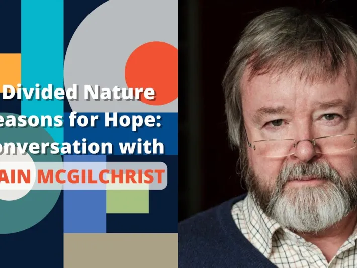 Video thumbnail: Our Divided Nature & Reasons for Hope: A Conversation with Dr Iain McGilchrist