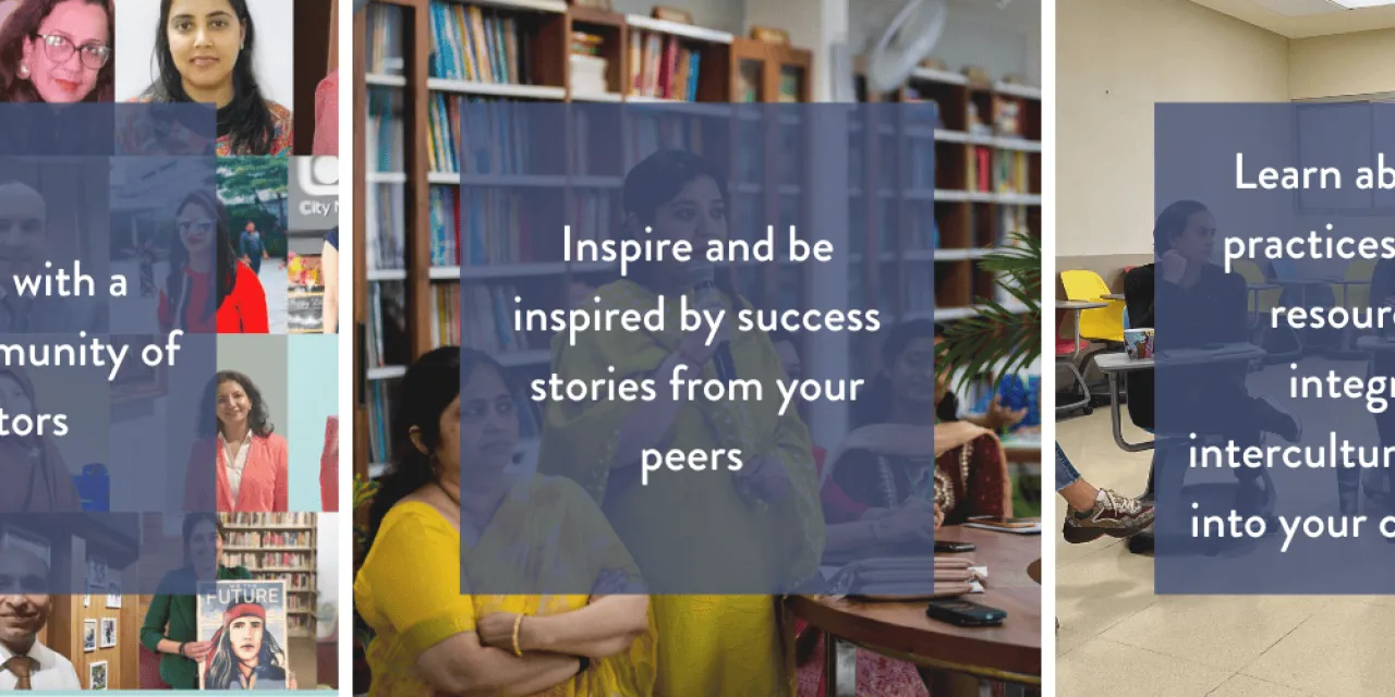 Connect with a global community of educators; Inspire and be inspired by success stories from your peers; Learn about best practices and new resources for integrating intercultural dialogue into your curriculum.