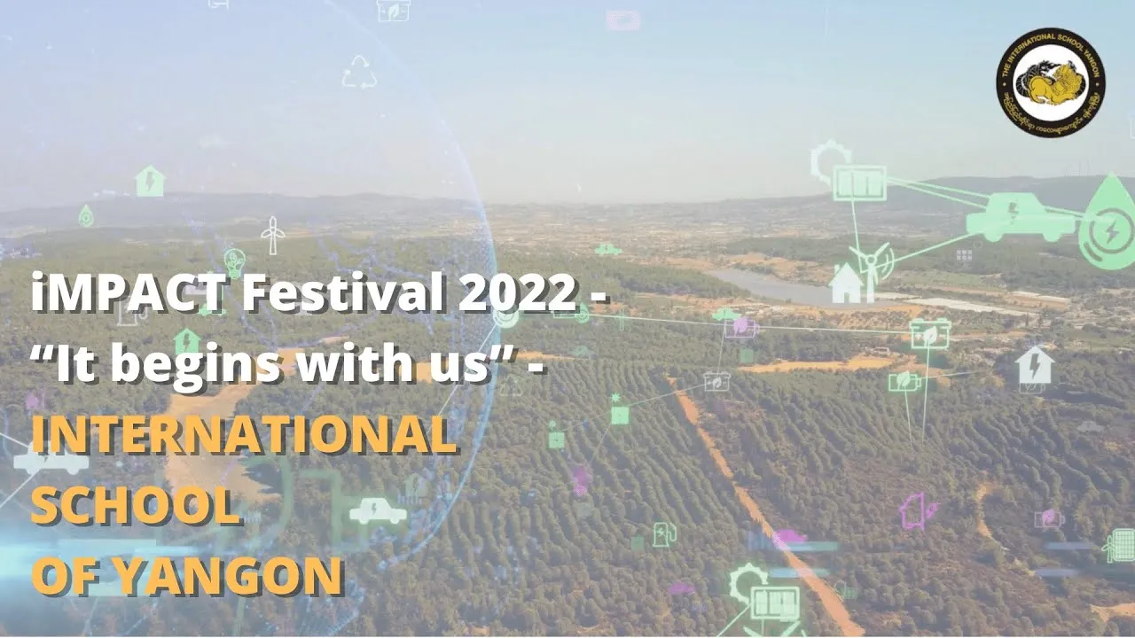 Video thumbnail: iMPACT Festival 2022 - “It begins with us” | International School of Yangon