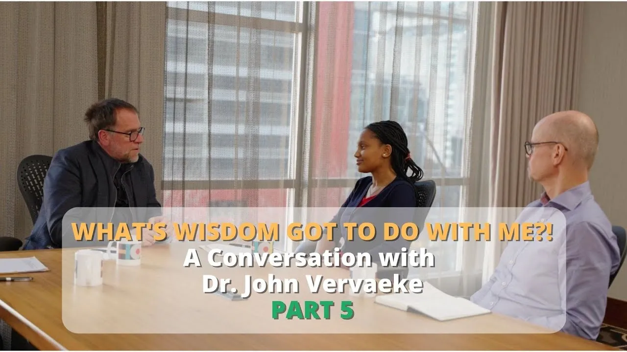 Video thumbnail: What’s wisdom got to do with me?! | A Conversation with Dr. John Vervaeke | PART 5