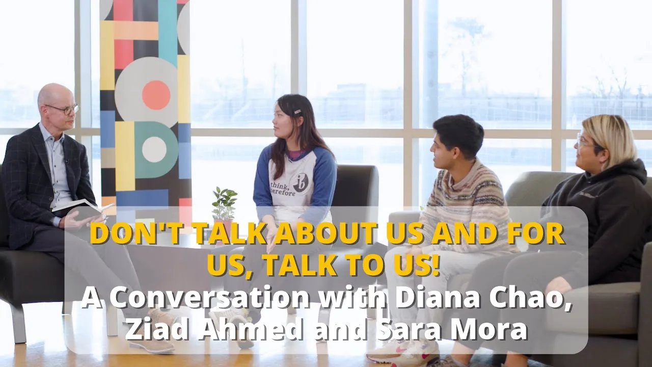 Video thumbnail: Don’t Talk About Us and For Us, Talk to Us! | Diana Chao, Ziad Ahmed and Sara Mora