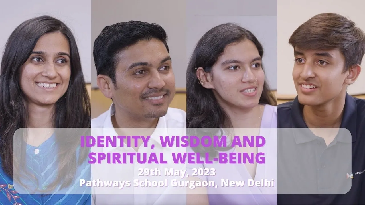 Video thumbnail: Identity, Wisdom and Spiritual Well-being | May 29th, 2023 | Pathways School Gurgaon, New Delhi