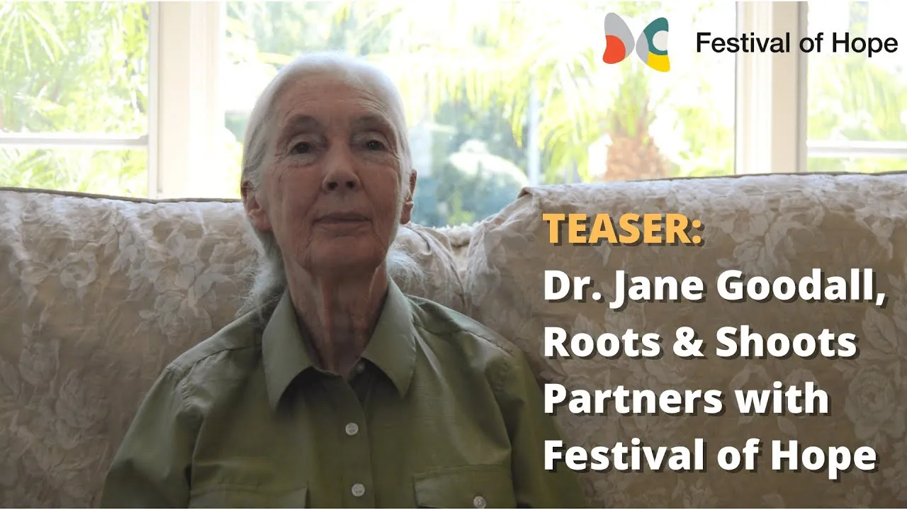 Video thumbnail: Teaser: Dr. Jane Goodall, Roots & Shoots Partners with Festival of Hope